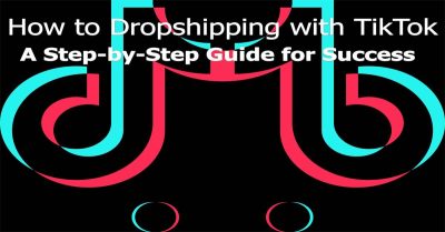 How to Dropshipping with Tik Tok: A Step-by-Step Guide for Success