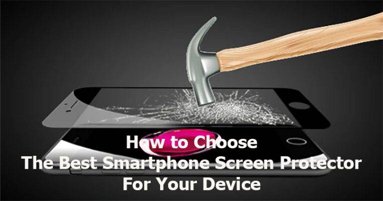 Screen Protector Benefits – How to Choose the Best Smartphone Screen Protector